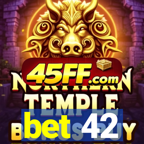 bet 42
